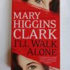 I'll walk alone by Mary Higgins Clark
