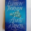 Almost a Princess by Elizabeth Thornton Other Details: