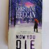 Now You Die by Christiane Heggan