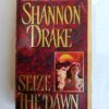 Seize the Dawn by Shannon Drake