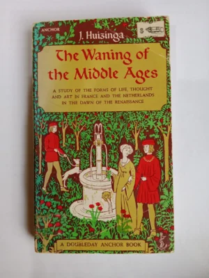 The Waning of the Middle Ages by Johan Huizinga