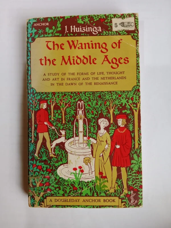 The Waning of the Middle Ages by Johan Huizinga