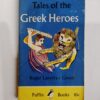 Tales of the Greek Heroes by Roger Lancelyn Green