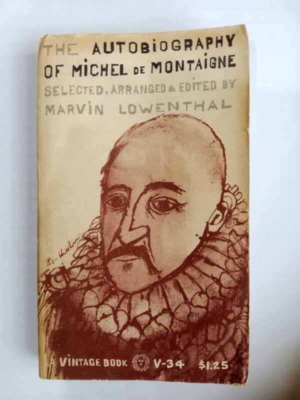 IMG_20251018_080605 The Autobiography of Michel de Montaigne by Michel de Montaigne (Edited by Marvin Lowenthal)