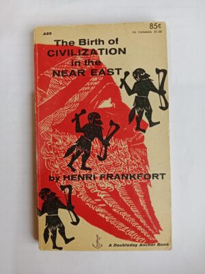 The Birth of Civilization in the Near East by Henri Frankfort