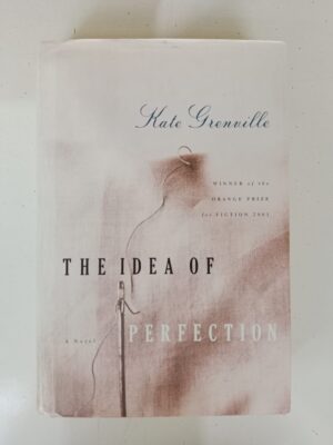 The Idea of Perfection by Kate Grenville
