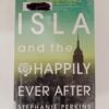 Isla and the Happily Ever After by Stephanie Perkins