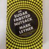 The Sugar Frosted Nutsack by Mark Leyner