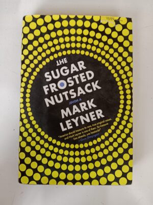 The Sugar Frosted Nutsack by Mark Leyner