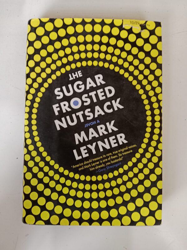 The Sugar Frosted Nutsack by Mark Leyner