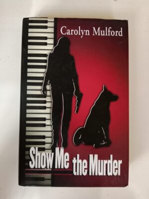 Show Me the Murder by Carolyn Mulford
