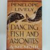 Dancing Fish and Ammonites: A Memoir by Penelope Lively
