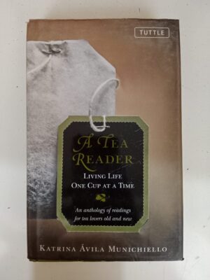 A Tea Reader: Living Life One Cup at a Time by Katrina Ávila Munichiello
