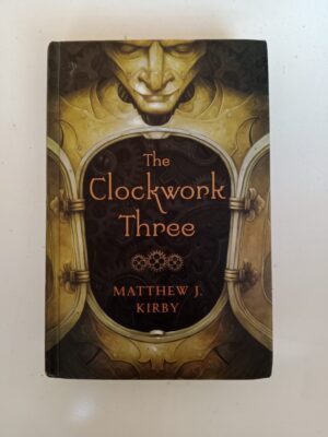 The Clockwork Three by Matthew J. Kirby