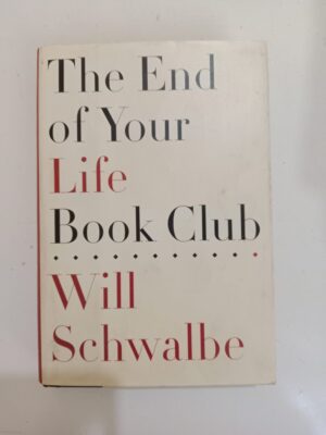 The End of Your Life Book Club by Will Schwalbe