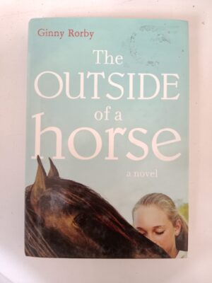 The Outside of a Horse by Ginny Rorby