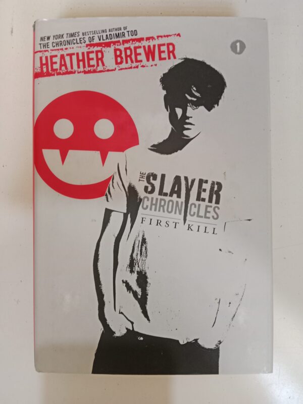 The Slayer Chronicles: First Kill by Heather Brewer