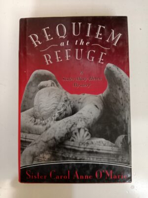 Requiem at the Refuge by Sister Carol Anne O’Marie