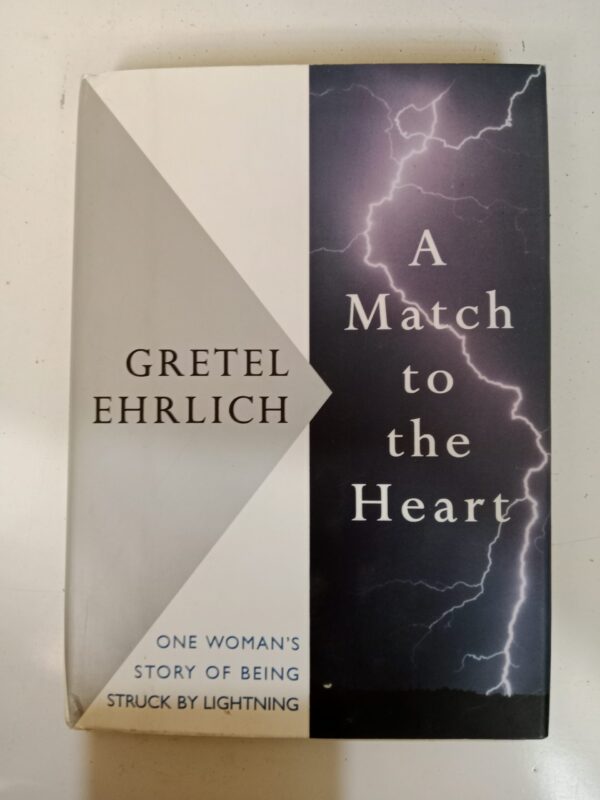 A Match to the Heart by Gretel Ehrlich