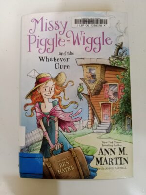 Missy Piggle-Wiggle and the Whatever Cure by Ann M. Martin (with Annie Parnell)