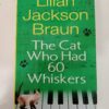 The Cat Who Had 60 Whiskers by Lilian Jackson Braun