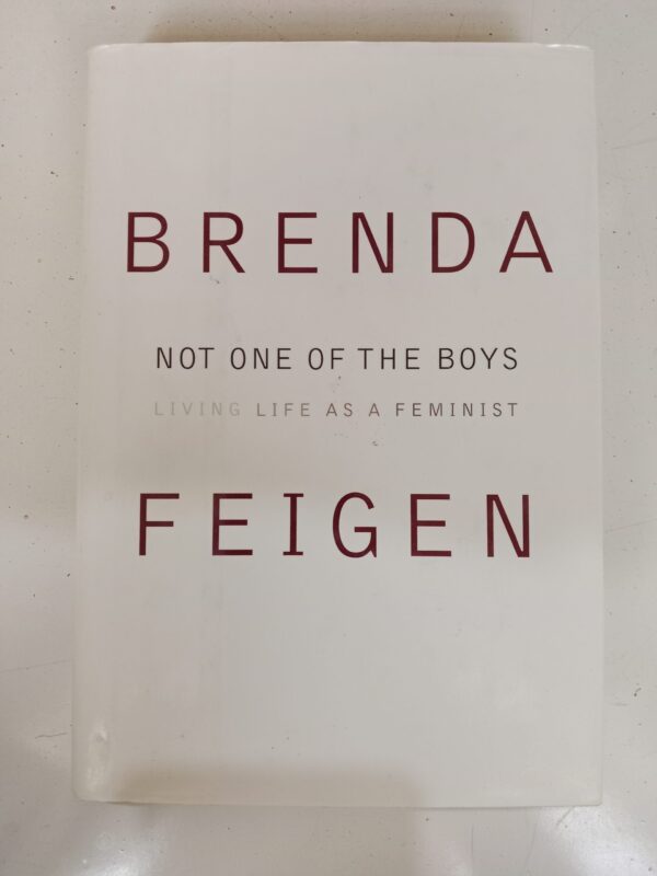 Not One of the Boys: Living Life as a Feminist by Brenda Feigen