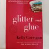 Glitter and Glue by Kelly Corrigan