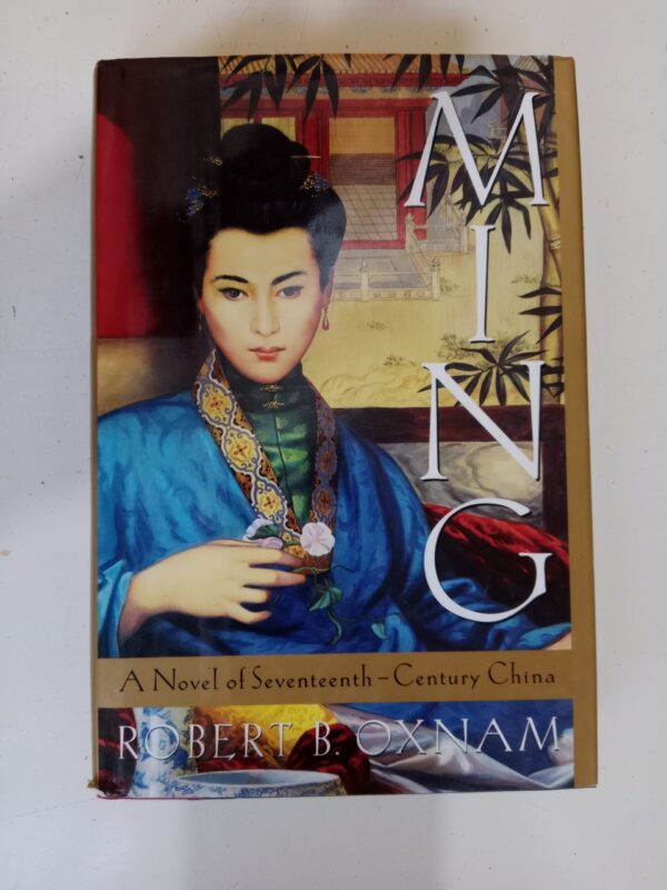 Ming: A Novel of Seventeenth-Century China by Robert B. Oxnam