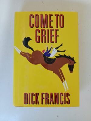 Come to Grief by Dick Francis