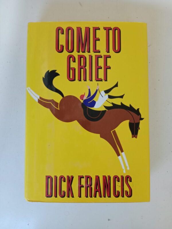 Come to Grief by Dick Francis