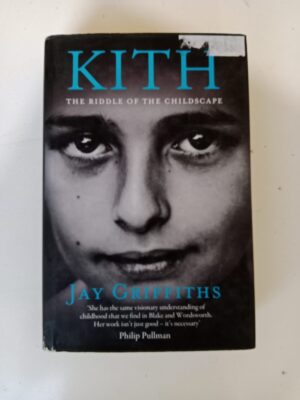 Kith: The Riddle of the Childscape by Jay Griffiths