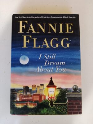 I Still Dream About You by Fannie Flagg