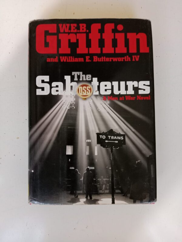 The Saboteurs by W.E.B. Griffin and William E. Butterworth IV