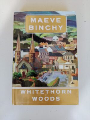 Whitethorn Woods by Maeve Binchy