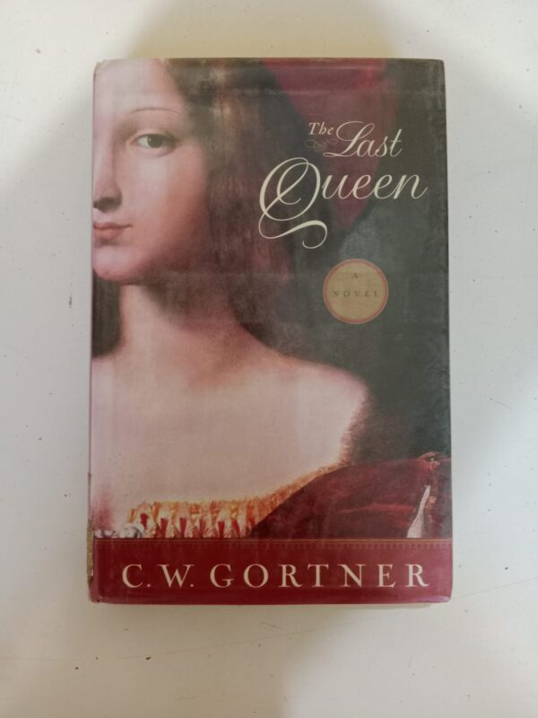 The Last Queen by C. W. Gortner