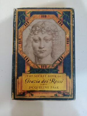 The Secret Book of Grazia dei Rossi by Jacqueline Park