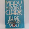 I’ll Be Seeing You by Mary Higgins Clark
