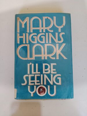 I’ll Be Seeing You by Mary Higgins Clark