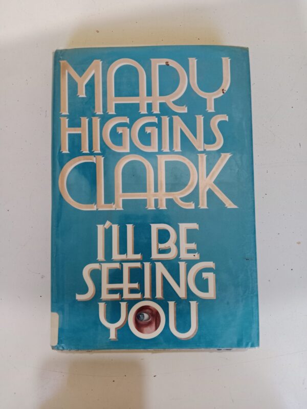 I’ll Be Seeing You by Mary Higgins Clark