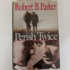 Perish Twice by Robert B. Parker