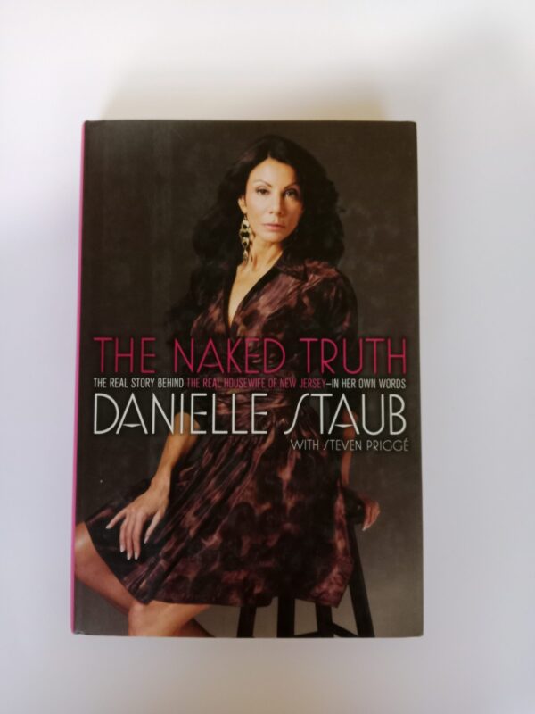 The Naked Truth by Danielle Staub with Steven Priggé
