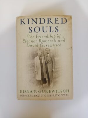 Kindred Souls: The Friendship of Eleanor Roosevelt and David Gurewitsch by Edna P. Gurewitsch