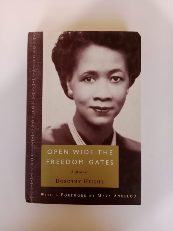 Open Wide the Freedom Gates: A Memoir by Dorothy Height