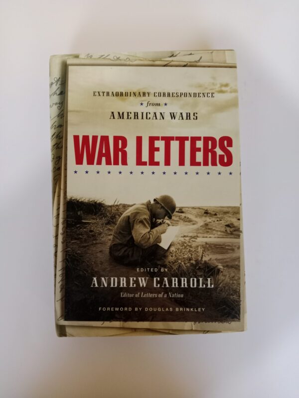 War Letters: Extraordinary Correspondence from American Wars Edited by Andrew Carroll