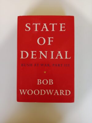 State of Denial: Bush at War, Part III by Bob Woodward