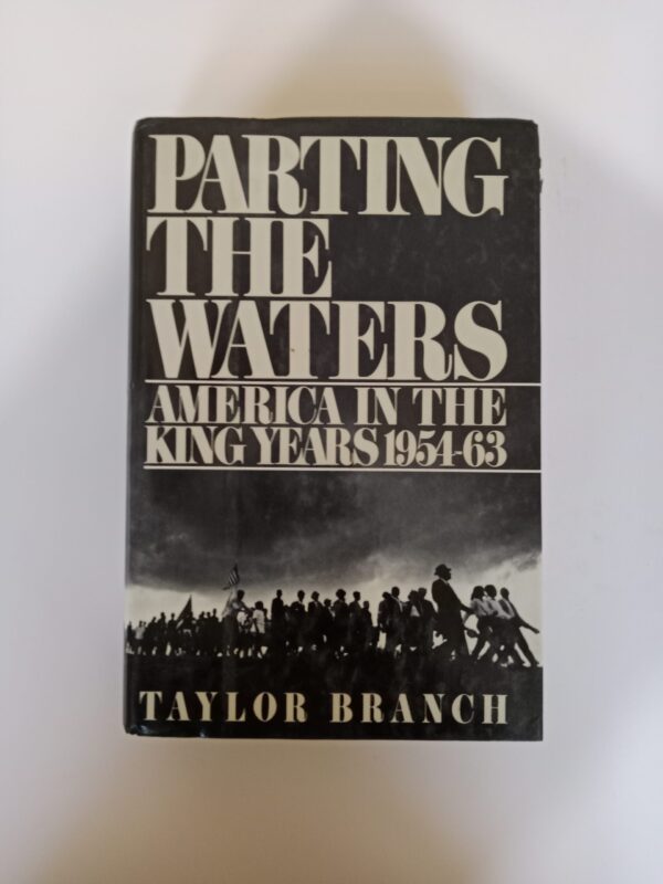 Parting the Waters: America in the King Years, 1954–63 by Taylor Branch