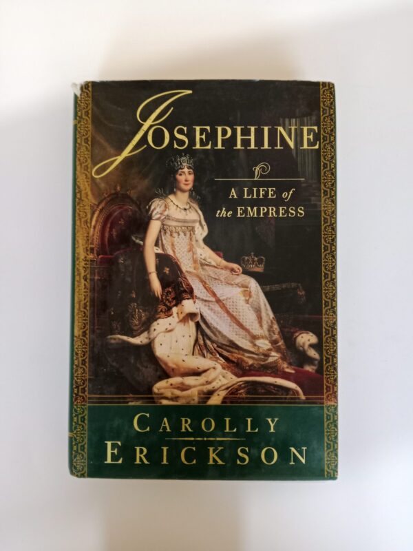 Josephine: A Life of the Empress by Carolly Erickson