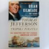 Thomas Jefferson and the Tripoli Pirates: The Forgotten War That Changed American History by Brian Kilmeade and Don Yaeger