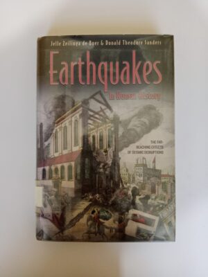 Earthquakes in Human History: The Far-Reaching Effects of Seismic Disruptions by Jelle Zeilinga de Boer and Donald Theodore Sanders