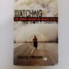 Watching the World Change: The Stories Behind the Images of 9/11 by David Friend